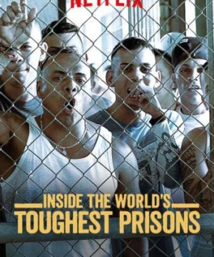 Bên trong những nhà tù khốc liệt nhất thế giới (Phần 6) - Inside the World’s Toughest Prisons (Season 6)