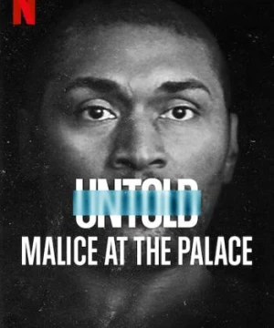 Bí mật giới thể thao: Ẩu đả NBA tại Palace - Untold: Malice at the Palace