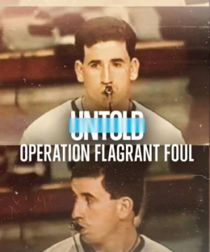 Bí mật giới thể thao: Lỗi cố ý - Untold: Operation Flagrant Foul
