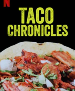 Biên niên sử Taco (Quyển 3) - Taco Chronicles (Volume 3)