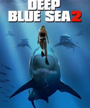 Biển Xanh Sâu Thẳm 2 - Deep Blue Sea 2