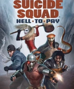 Biệt Đội Cảm Tử: Trừng Trị - Suicide Squad: Hell to Pay