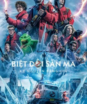 Biệt Đội Săn Ma: Kỷ Nguyên Băng Giá - Ghostbusters: Frozen Empire