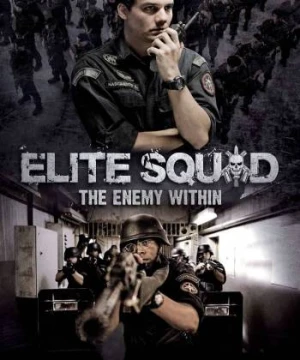 Biệt Đội Tinh Nhuệ 2: Kẻ Thù Bên Trong - Elite Squad: The Enemy Within