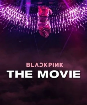 Blackpink: Bản Điện Ảnh - BLACKPINK: The Movie