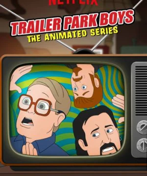 Bộ ba trộm cắp: Bản hoạt hình (Phần 1) - Trailer Park Boys: The Animated Series (Season 1)