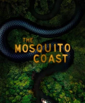 Bờ Biển Mosquito (Phần 1) - The Mosquito Coast (Season 1)