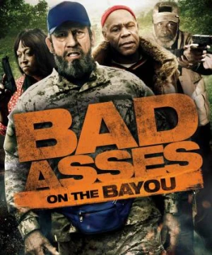 Bố đời trong thị trấn BAYOU - Bad Asses on the Bayou