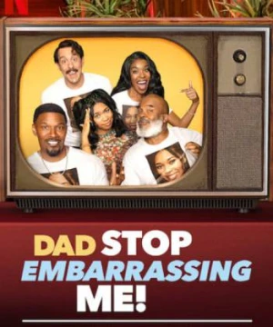 Bố, đừng làm con mất mặt nữa! – Tiệc hậu - Dad Stop Embarrassing Me - The Afterparty