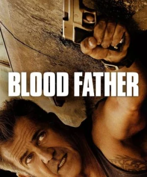 Bố Già Sát Thủ - Blood Father