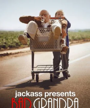 Bố Già Siêu Quậy 2013 - Jackass Presents: Bad Grandpa 2013