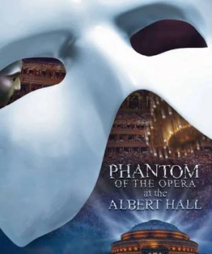 Bóng ma Nhà hát - The Phantom of the Opera at the Royal Albert Hall