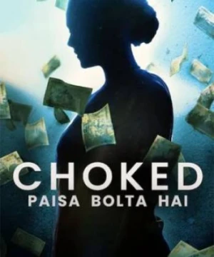 Bóp nghẹt - Choked: Paisa Bolta Hai