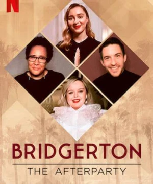 Bridgerton – Tiệc hậu - Bridgerton - The Afterparty