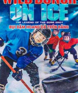 Bụi Dặm Hoang Dã Trên Băng Wild Bunch On Ice