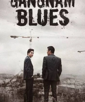 Bụi Đời Gangnam - Gangnam Blues