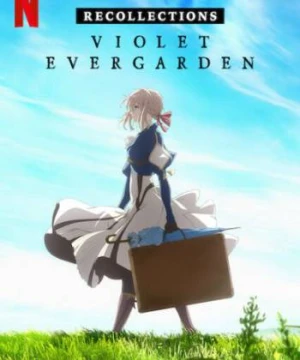 Búp bê ký ức: Hồi tưởng - Violet Evergarden: Recollections