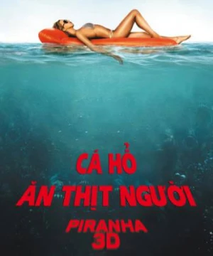 Cá Hổ Ăn Thịt Người - Piranha 3D