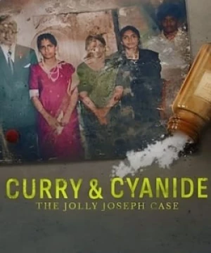 Cà Ri và Xyanua: Vụ Án Jolly Joseph - Curry & Cyanide: The Jolly Joseph Case