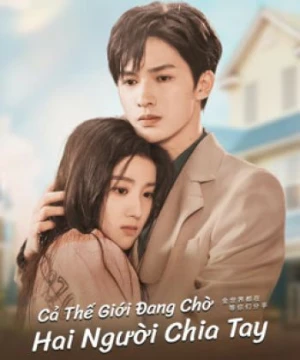 Cả Thế Giới Chờ Hai Người Chia Tay - To Ship Someone