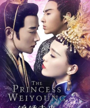 Cẩm Tú Vị Ương - The Princess Weiyoung