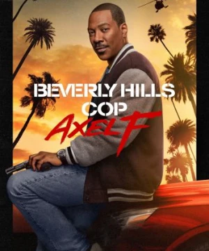 Cảnh sát Beverly Hills: Axel F - Beverly Hills Cop: Axel F