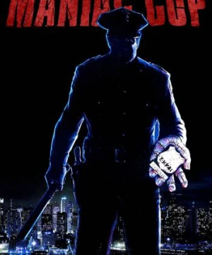  Cảnh Sát Điên Loạn - Maniac Cop