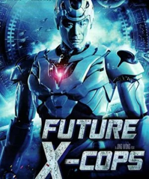 Cảnh Sát Tương Lai - Future X-Cops