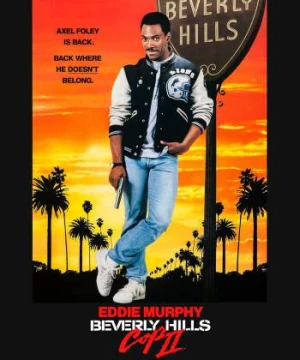 Cảnh Sát Vùng Beverly Hill 2 - Beverly Hills Cop II