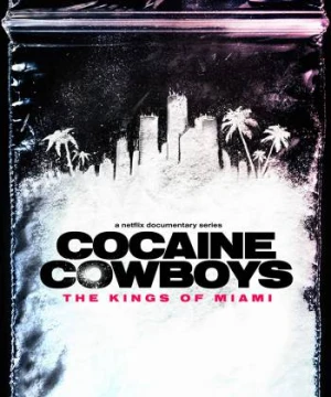 Cao bồi cocaine: Trùm ma túy Miami - Cocaine Cowboys: The Kings of Miami