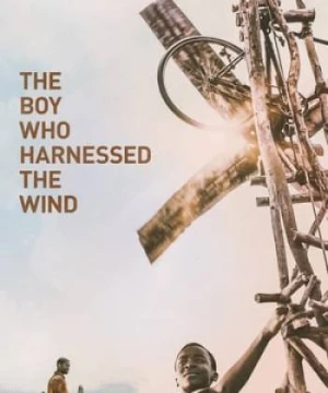 Cậu Bé Khai Thác Gió - The Boy Who Harnessed the Wind