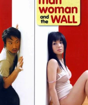 Chàng Trai Cô Gái Và Bức Tường  - Man, Woman & the Wall