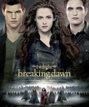 Chạng Vạng 5: Hừng Đông Phần 2 - The Twilight Saga: Breaking Dawn: Part 2