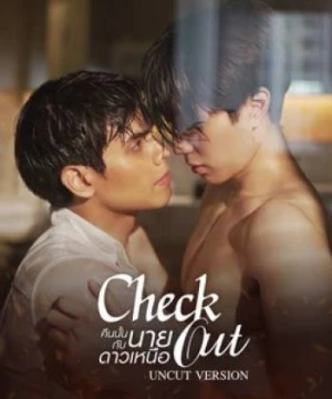 Check Out Series (Đêm Đó Cùng Cậu Sao Bắc Đẩu) - Check Out Series Uncut Version