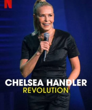 Chelsea Handler: Cuộc cách mạng - Chelsea Handler: Revolution