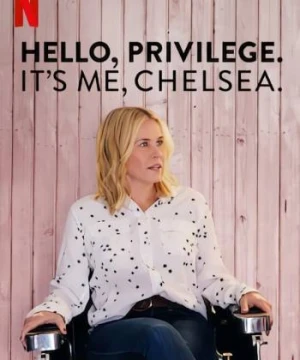 Chelsea và đặc quyền của người da trắng - Hello, Privilege. It's Me, Chelsea