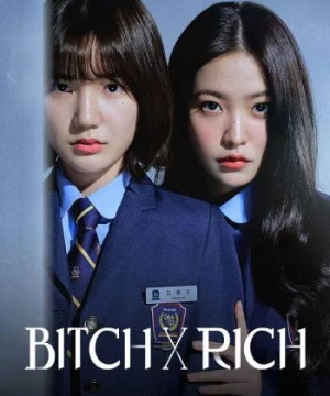 Chị Đại Học Đường - BITCH X RICH