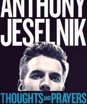 Chia Buồn Và Cầu Nguyện - Anthony Jeselnik: Thoughts and Prayers