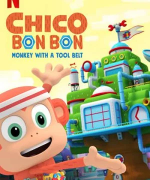 Chico Bon Bon: Chú khỉ và thắt lưng đồ nghề (Phần 3) - Chico Bon Bon: Monkey with a Tool Belt (Season 3)