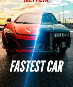 Chiếc xe hơi nhanh nhất (Phần 2) - Fastest Car (Season 2)