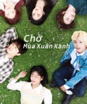 Chờ Mùa Xuân Xanh - At a Distance, Spring is Green