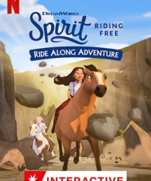 Chú ngựa Spirit: Tự do rong ruổi – Cuộc phiêu lưu trên lưng ngựa - Spirit Riding Free: Ride Along Adventure