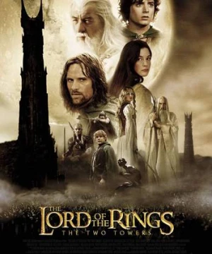 Chúa Tể Của Những Chiếc Nhẫn 2: Hai Tòa Tháp - The Lord of the Rings 2: The Two Towers