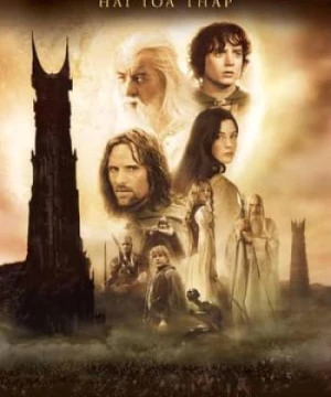 Chúa Tể Của Những Chiếc Nhẫn: Hai Tòa Tháp - The Lord of the Rings: The Two Towers