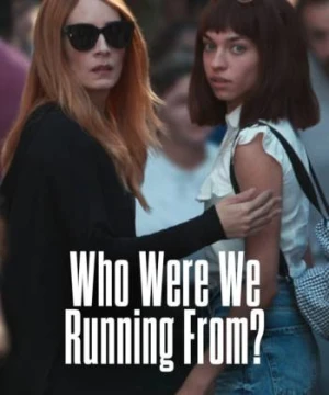 Chúng ta đang chạy trốn ai vậy mẹ? - Who Were We Running From?