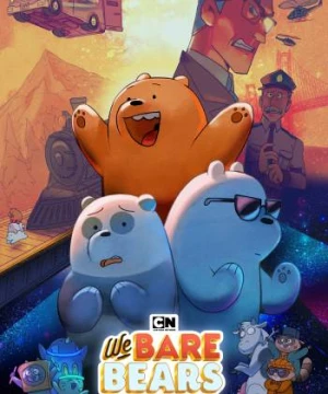 Chúng Tôi Đơn Giản Là Gấu - The Movie - We Bare Bears: The Movie