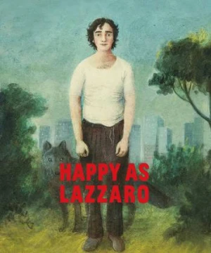 Chuyến Du Hành Thời Gian Của Lazzaro Happy As Lazzaro