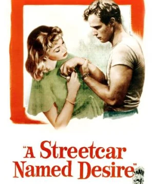 Chuyến Tàu Mang Tên Dục Vọng - A Streetcar Named Desire