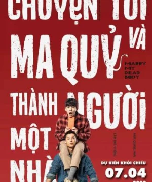 Chuyện Tôi Và Ma Quỷ Thành Người Một Nhà - Marry My Dead Body