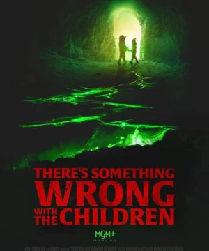 Có Điều Không Ổn Với Bọn Trẻ - Theres Something Wrong with the Children